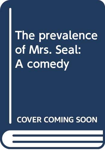 The prevalence of Mrs. Seal: A comedy Books