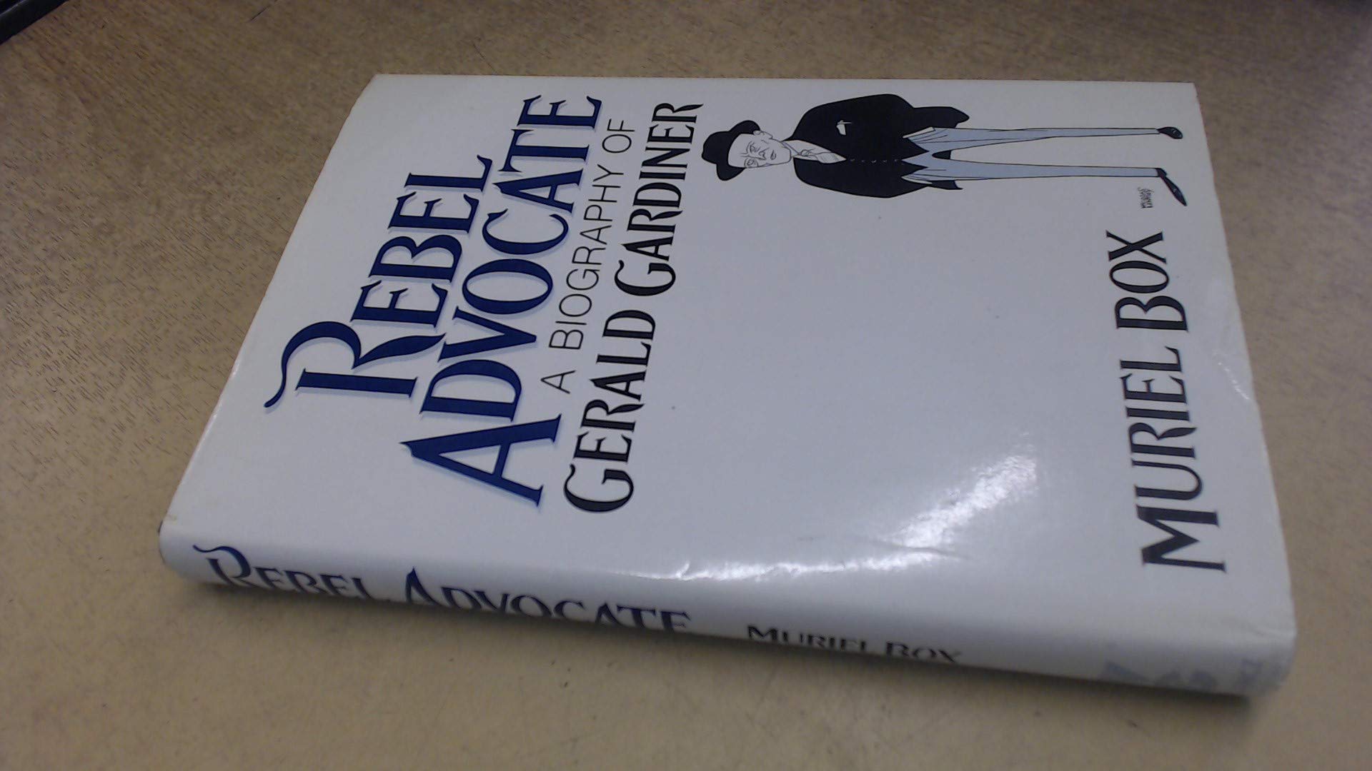 Rebel Advocate: Biography of Gerald Gardiner Law