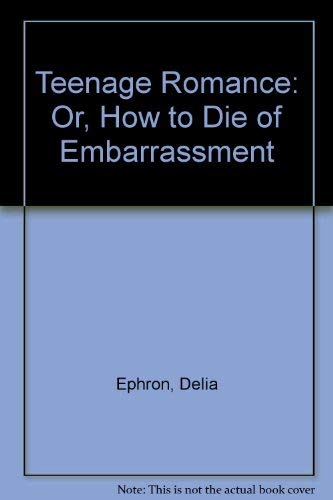 Teenage Romance: Or, How to Die of Embarrassment Humour & Satire