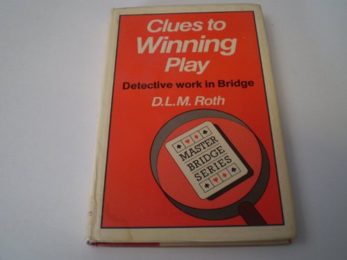 Clues to Winning Play: Detective Work in Bridge book