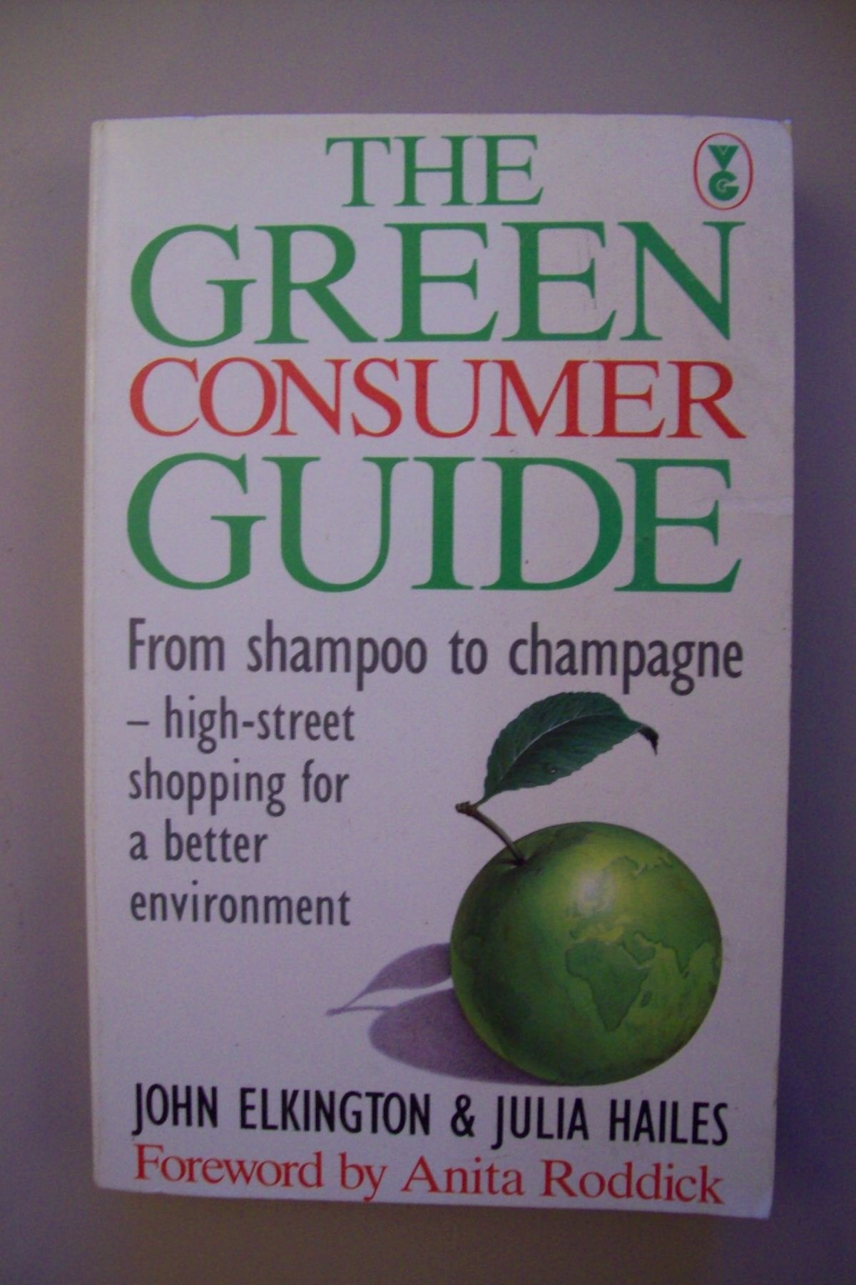 The Green Consumer Guide: From Shampoo to Champagne, How to Buy Goods That Don't Cost the Earth Parents & Children