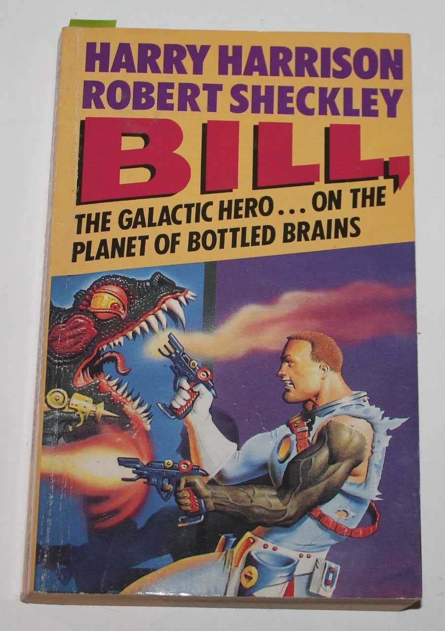 Bill, the Galactic Hero on the Planet of Bottled Brains Fantasy & Sci-Fi