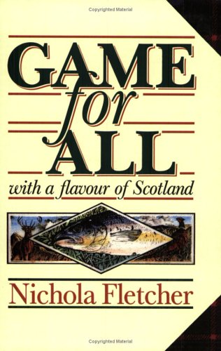 Game for All: With a Flavour of Scotland Leisure, Home & Garden