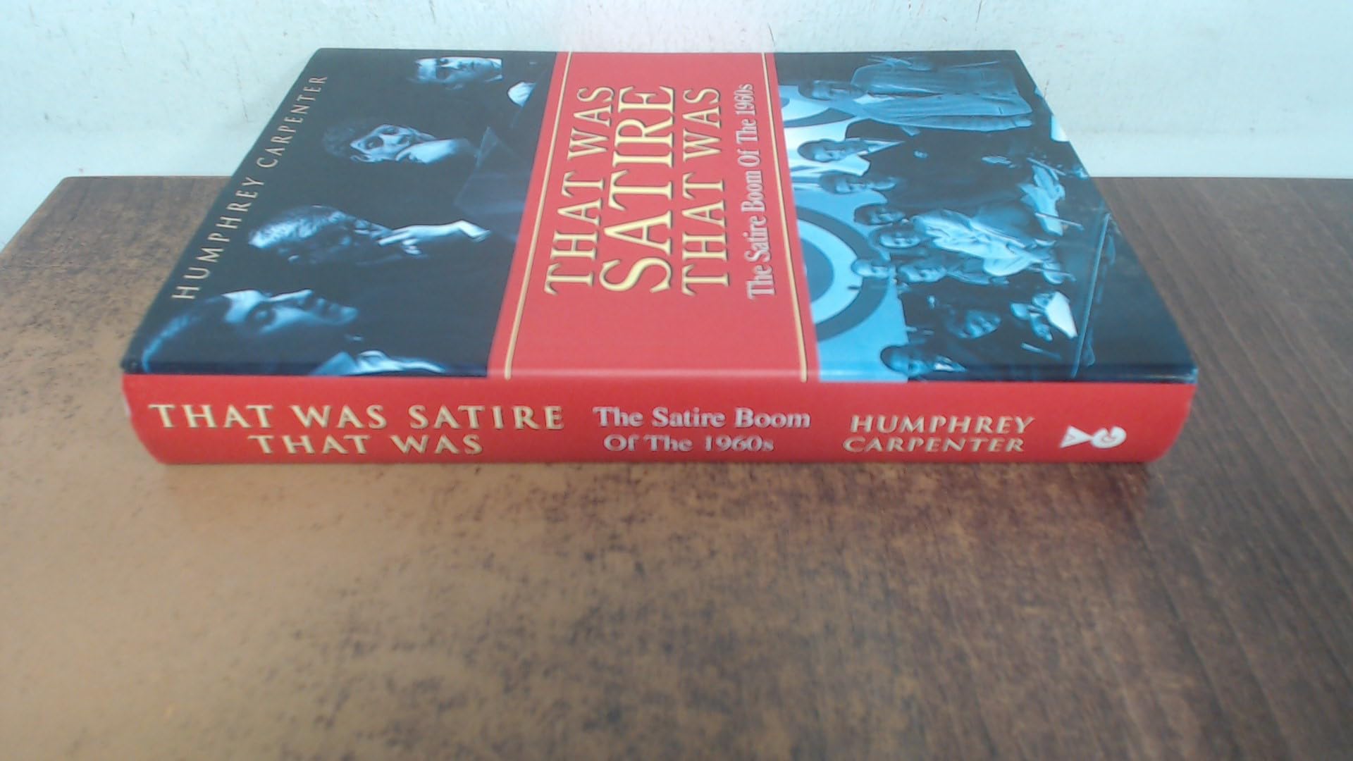 That Was Satire That Was: The Satire Boom of the 1960s: Beyond the Fringe, the Establishment Club, "Private Eye" and "That Was the Week That Was" Art & Literature Books
