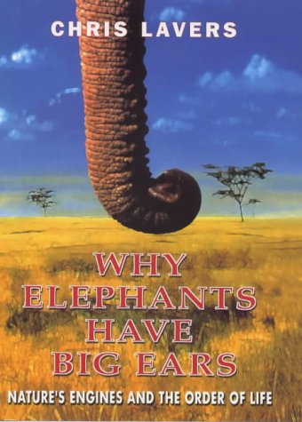 Why Elephants Have Big Ears: Nature's Engines and the Order of Life Natural Sciences