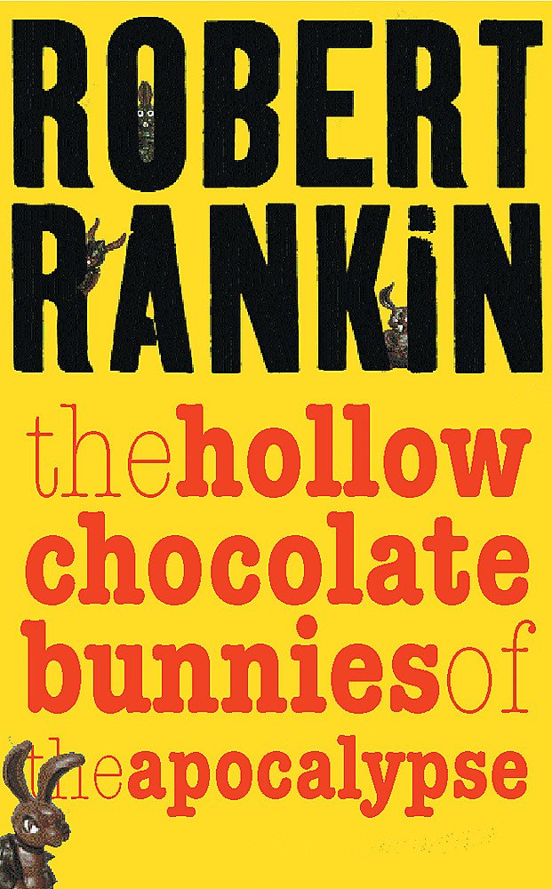 The Hollow Chocolate Bunnies of the Apocalypse (Gollancz S.F.) Detective & CSI