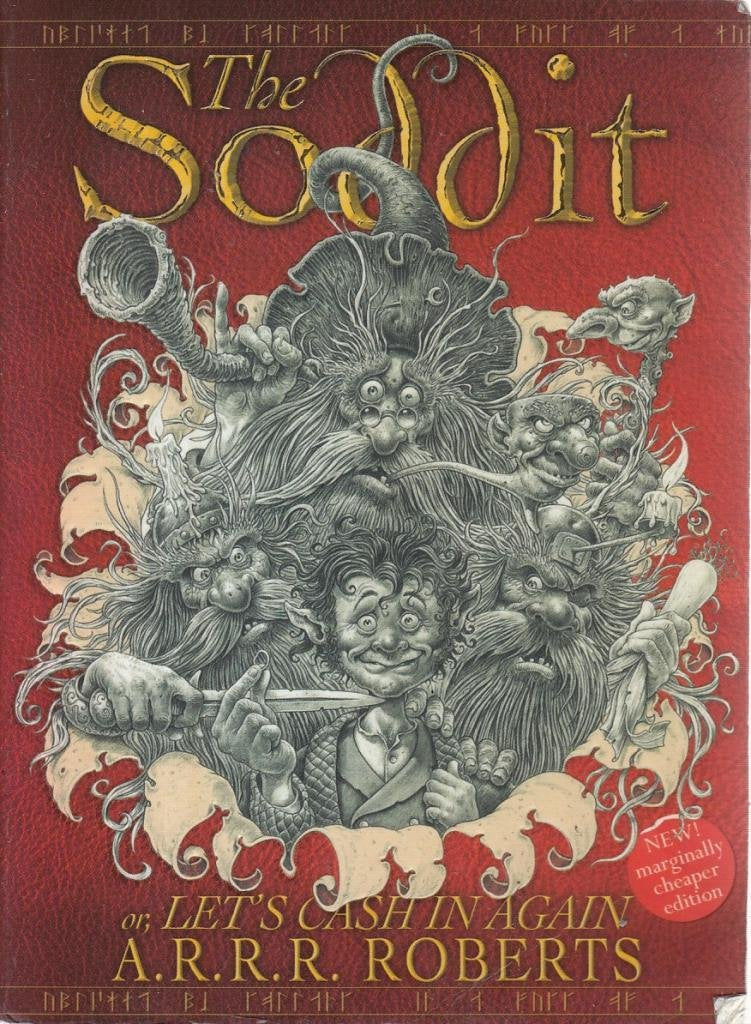 The Soddit: Or, Let's Cash In Again or, There, and Back Again, dammit, where did I put it, where is it, I don't believe it, I must have left it There, ... oh there it is, it was by th (Gollancz S.F.) Humour & Satire