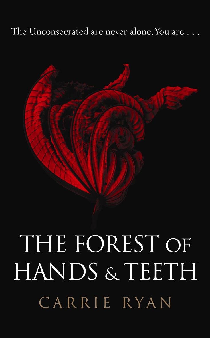 The Forest of Hands and Teeth: The Unconsecrated are never alone. You are . . . Contemporary literature