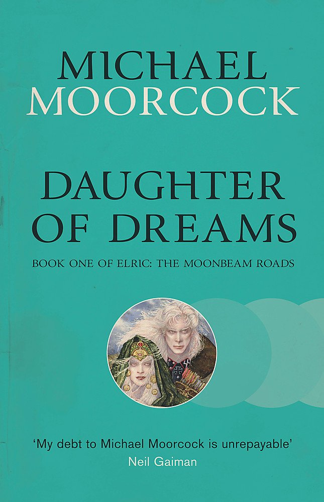 Daughter of Dreams: Book One of Elric: The Moonbeam Roads book