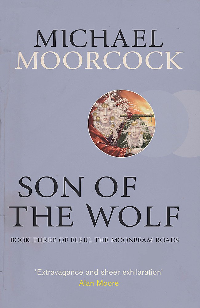 Son of the Wolf: Book Three of Elric: The Moonbeam Roads Fantasy & Sci-Fi