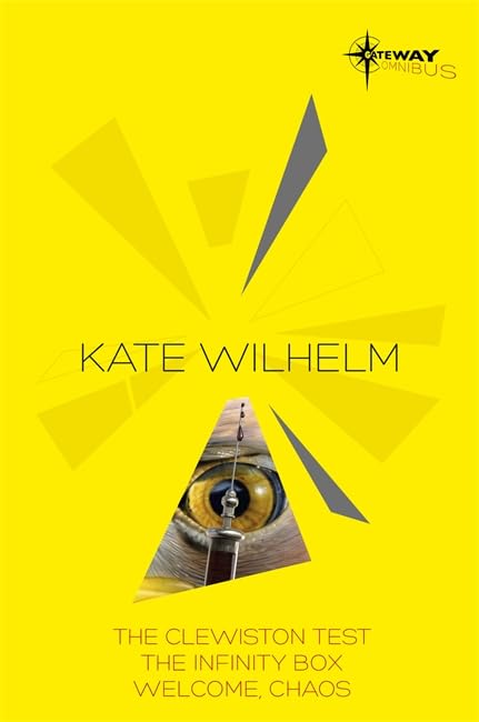 Kate Wilhelm SF Gateway Omnibus: The Clewiston Test, The Infinity Box, Welcome, Chaos Fantasy & Sci-Fi
