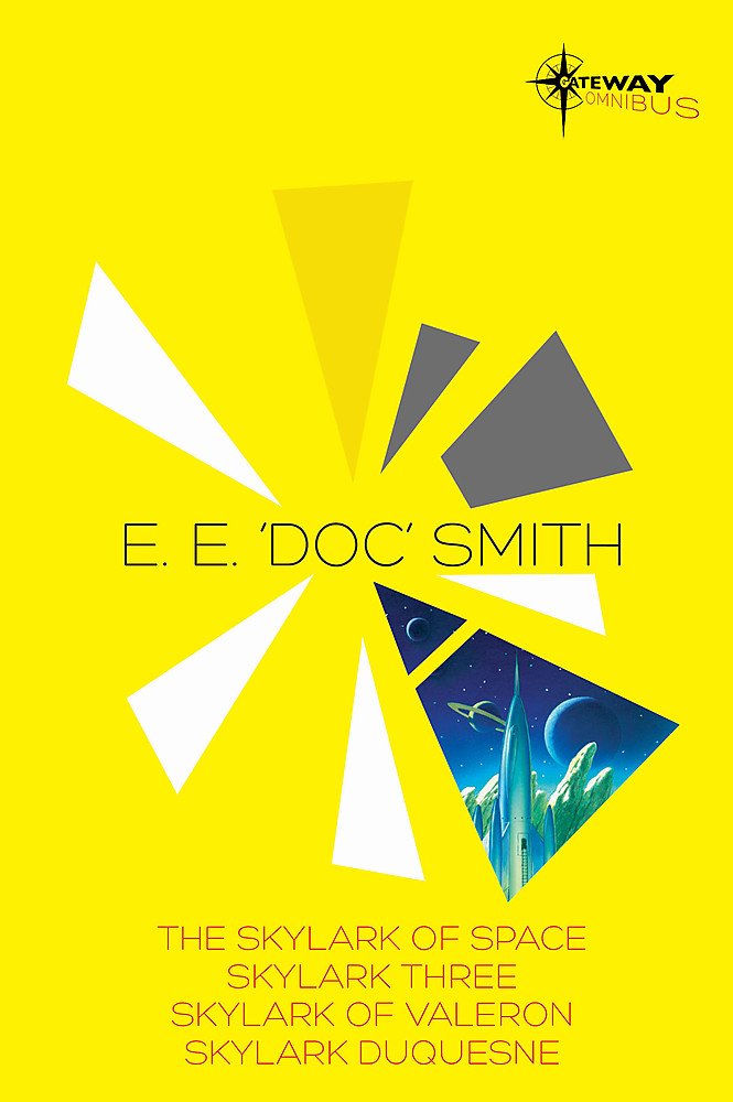 E.E. 'Doc' Smith SF Gateway Omnibus: The Skylark of Space, Skylark Three, Skylark of Valeron, Skylark DuQuesne book