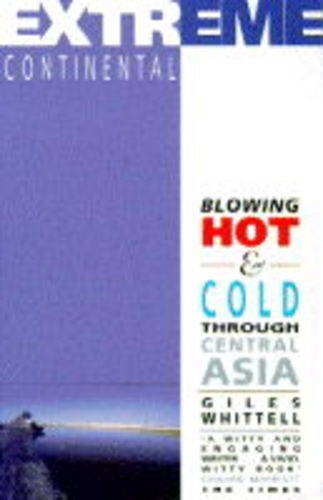 Extreme Continental: Blowing Hot and Cold Through Central Asia Travel
