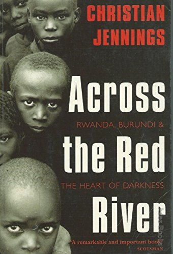 Across the Red River: Rwanda, Burundi and the Heart of Darkness: Across the Red River (HB) Learning & Reference
