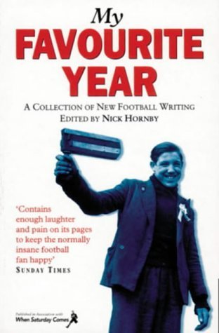 My Favourite Year: A Collection of New Football Writing Film, Art & Culture