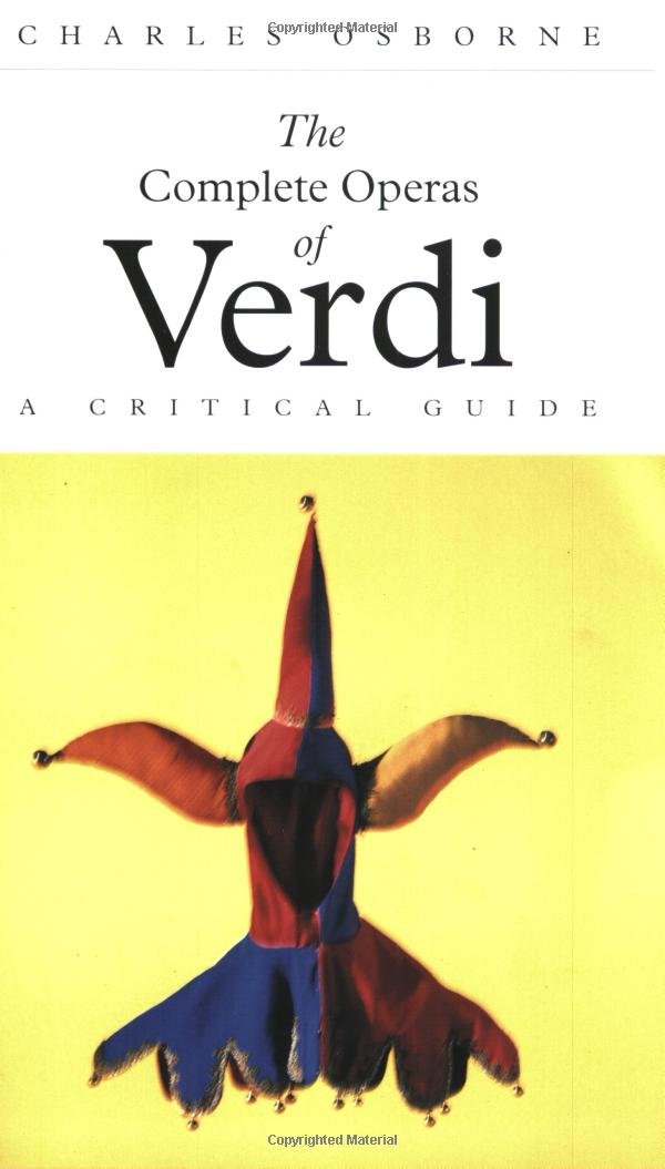 The Complete Operas of Verdi: A Critical Guide (The complete opera series) Arts & Music