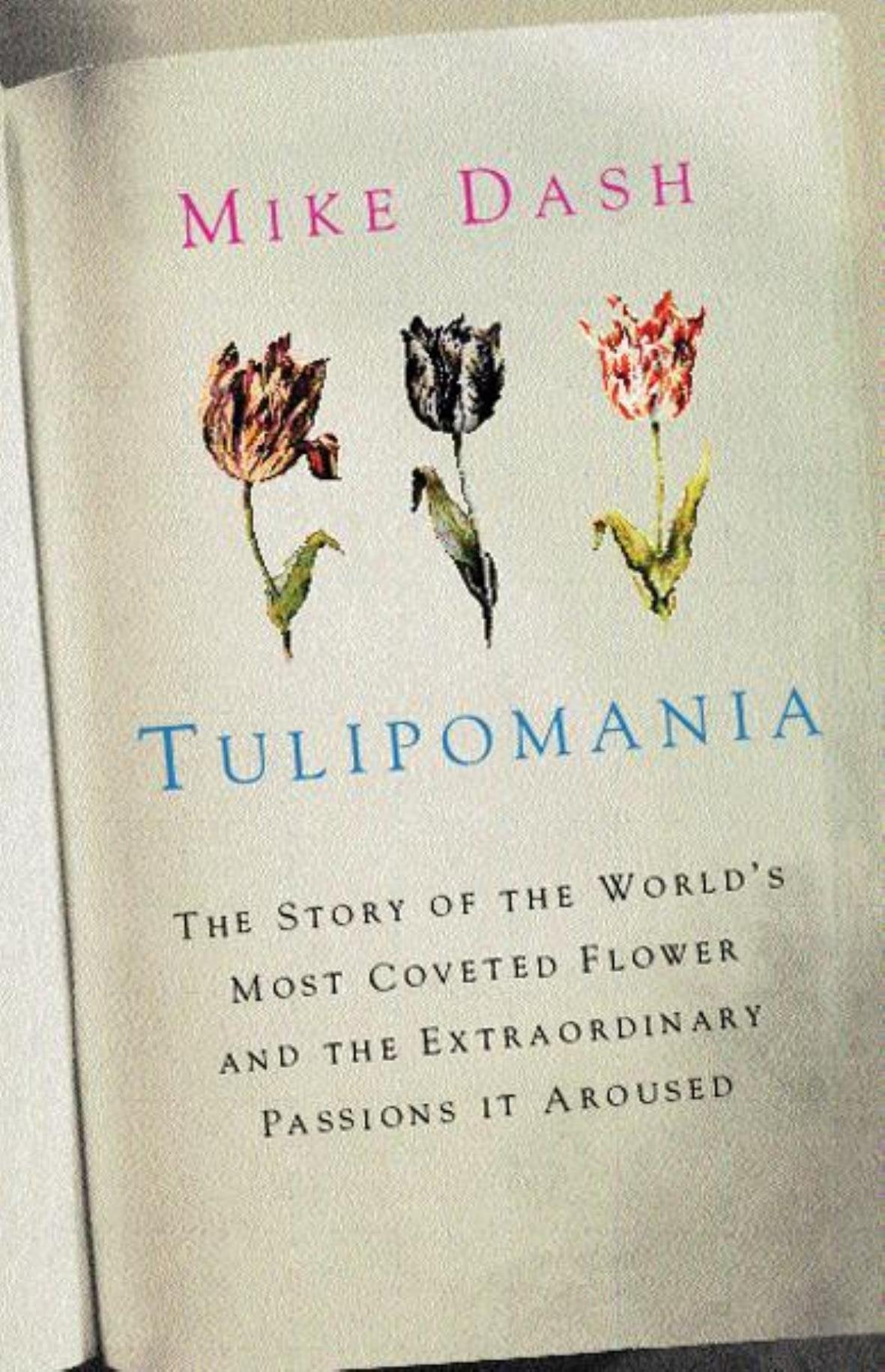 Tulipomania: The Story of the World's Most Coveted Flower and the Extraordinary Passions it Aroused Garden & Plants