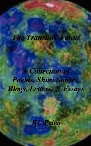 The Transitive Venus: A Collection of Poems, Short Stories, Blogs, Letters, and Essays Poetry