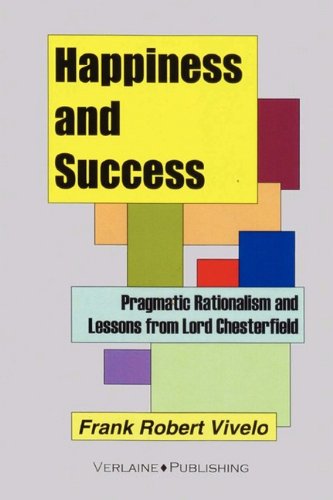 Happiness and Success: Pragmatic Rationalism and Lessons from Lord Chesterfield Self-help
