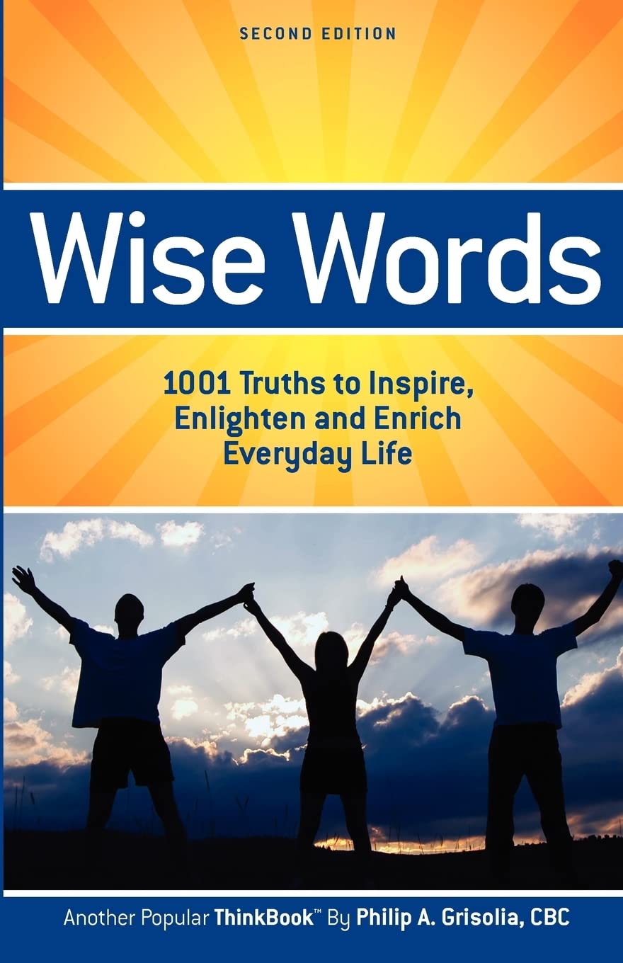 Wise Words: 1001 Truths to Inspire, Enlighten and Enrich Everyday Life - Second Edition Lifestyle