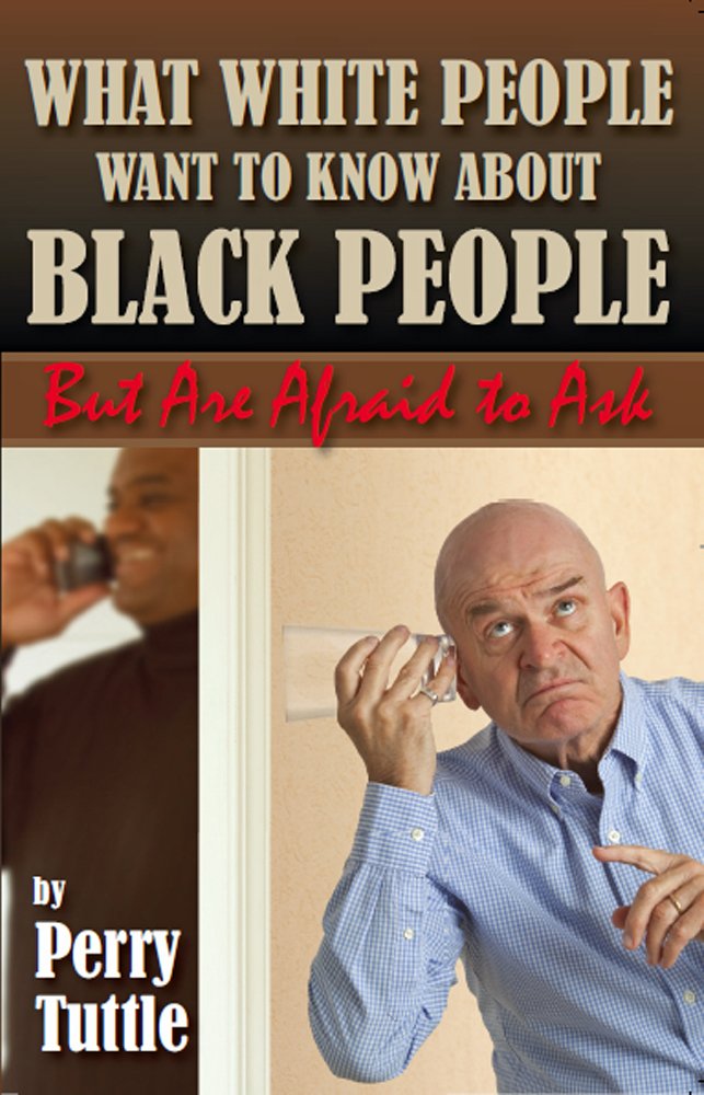 What White People Want to Know about Black People but Are Afraid to Ask Books