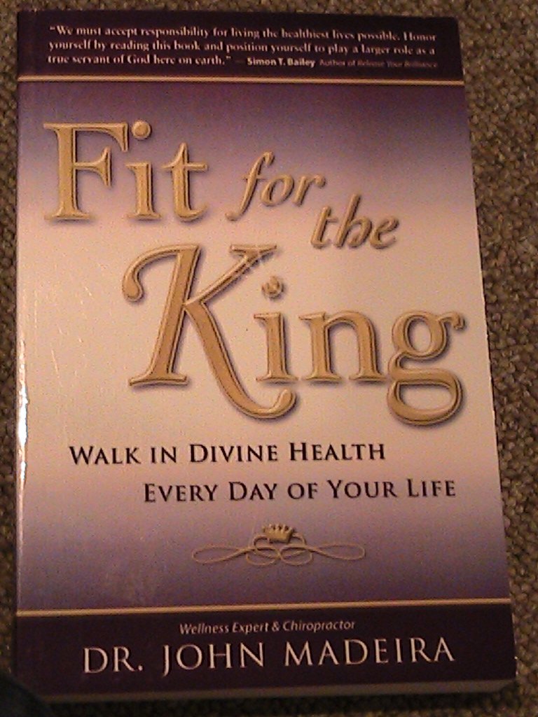Fit for the King: Walk in Divine Health Every Day of Your Life Books