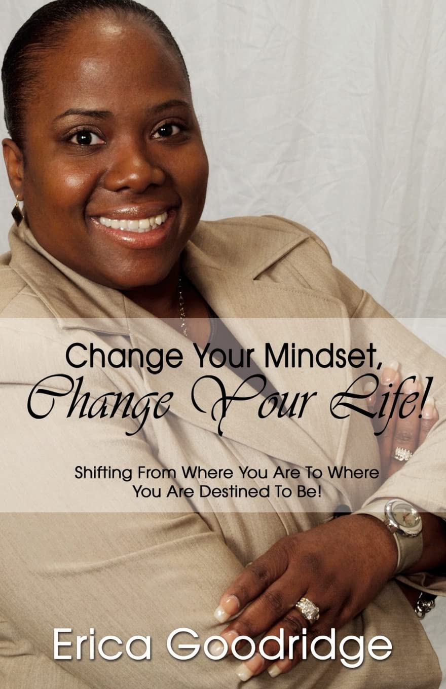Change Your Mindset, Change Your Life: Going From Where You Are to Where You Want to Be Lifestyle