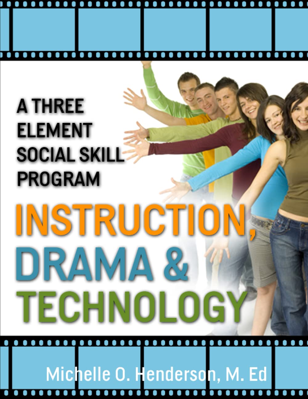 A Three Element Social Skill Program: Instruction, Drama, and Technology Social Sciences