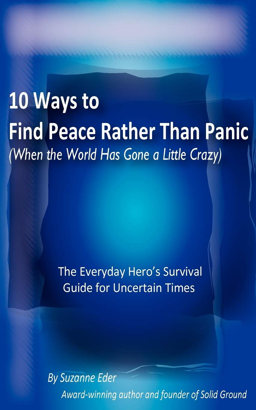 10 Ways to Find Peace Rather Than Panic When The World Has Gone a Little Crazy Memories