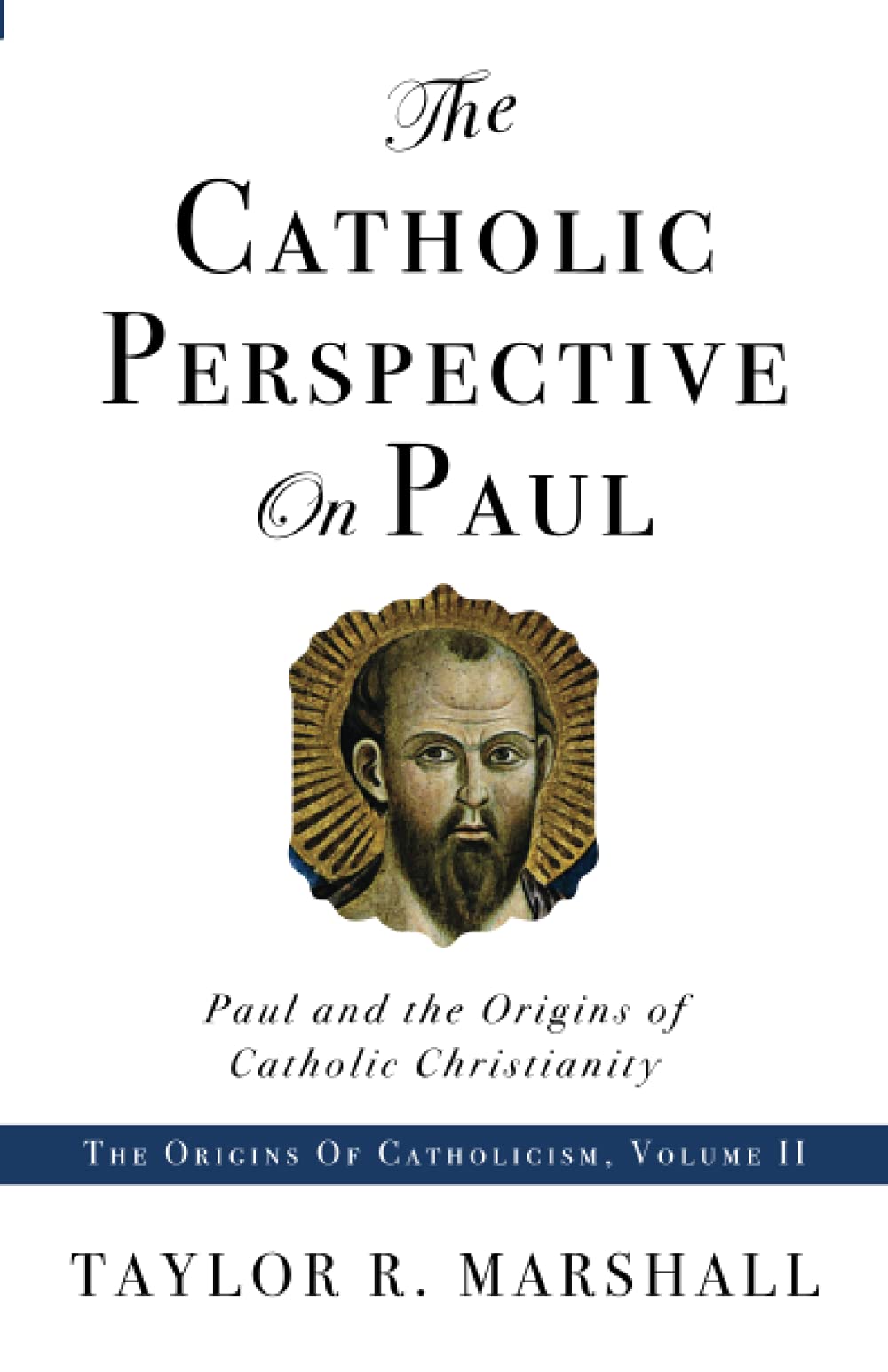 The Catholic Perspective on Paul: Paul and the Origins of Catholic Christianity Religion & Esotericism