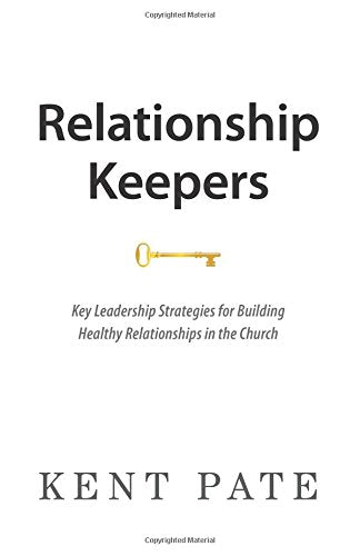 Relationship Keepers: Key Leadership Strategies for Building Healthy Relationships in the Church Religion & Esotericism