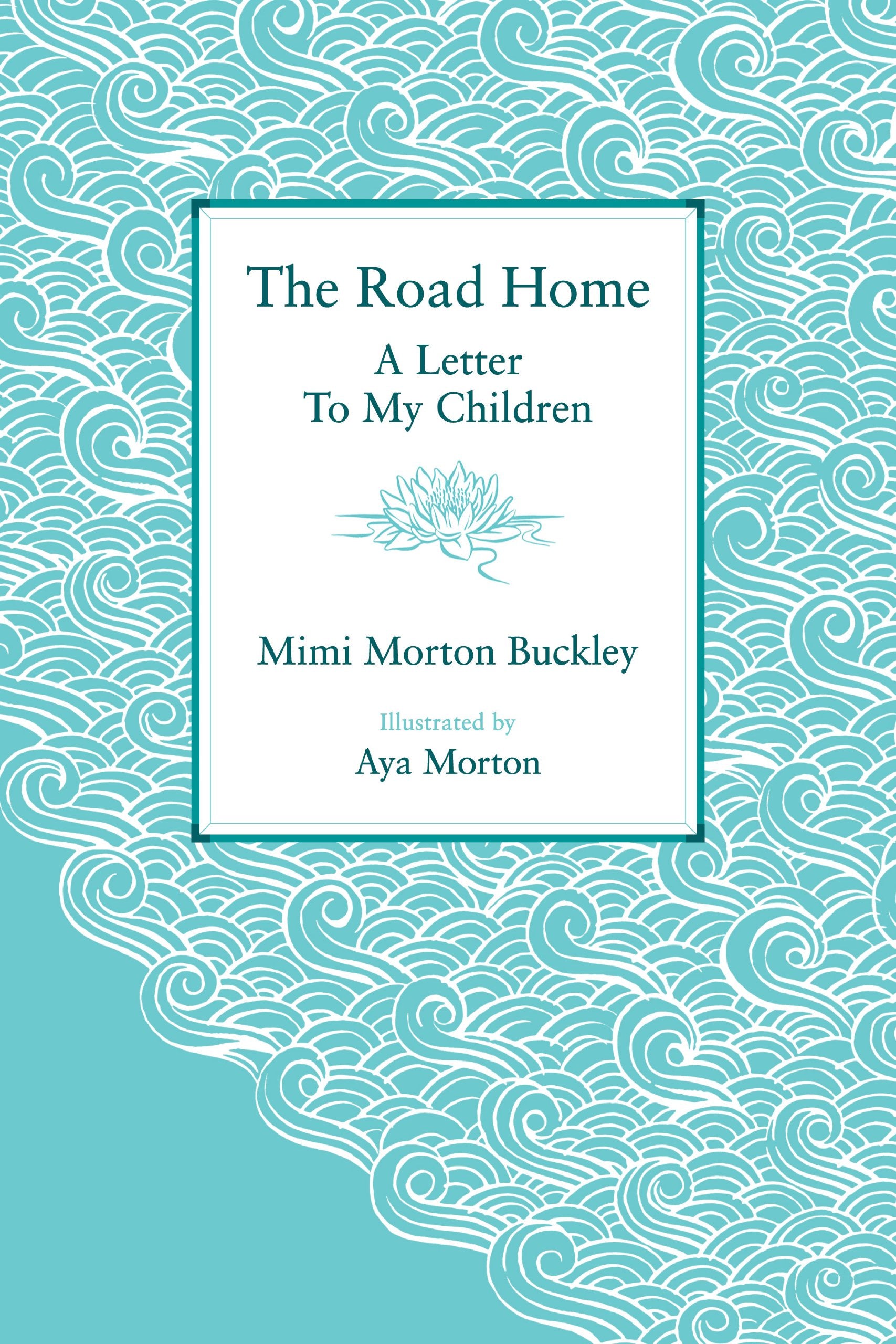 The Road Home: A Letter To My Children Books