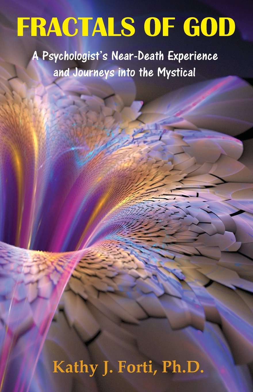 Fractals of God: A Psychologist's Near-Death Experience and Journeys into the Mystical book