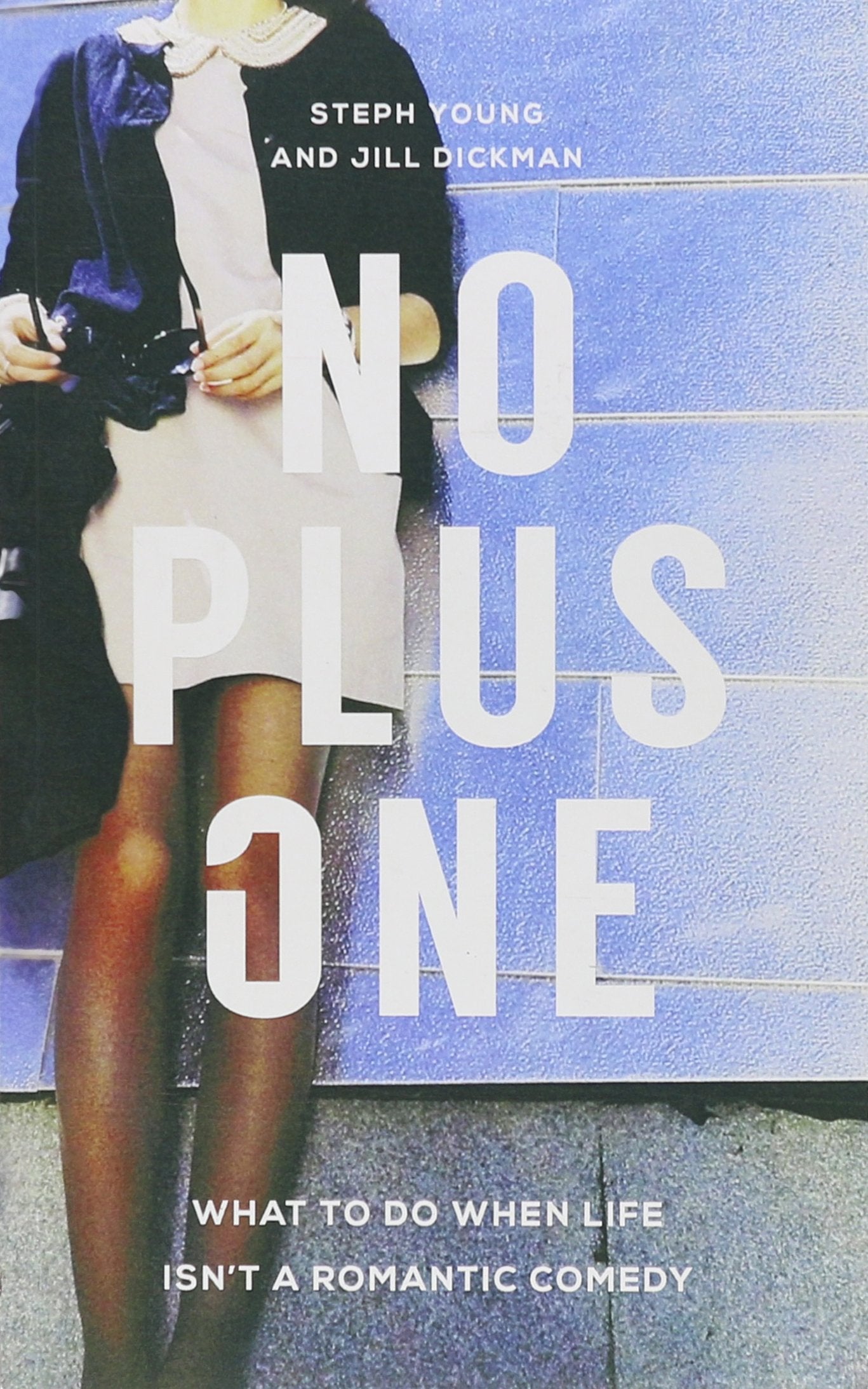 No Plus One: What to Do When Life Isn't a Romantic Comedy book