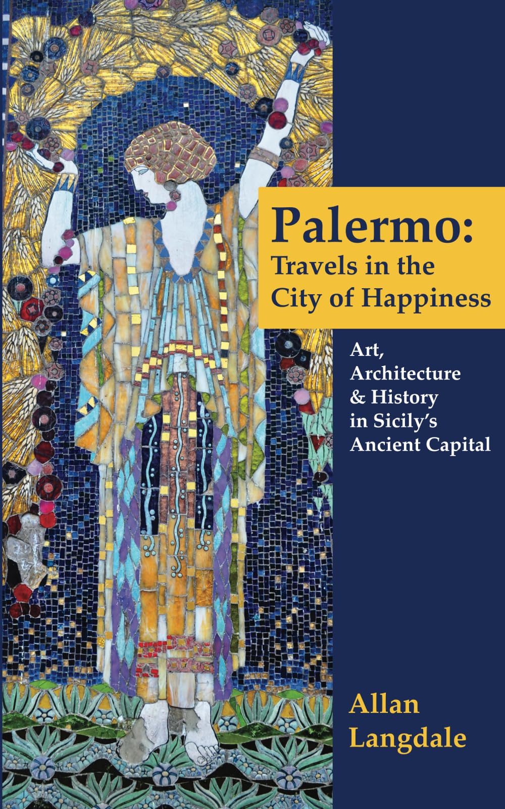 Palermo: Travels in the City of Happiness: Art, Architecture, and History in Sicily's Ancient Capital Travel Books