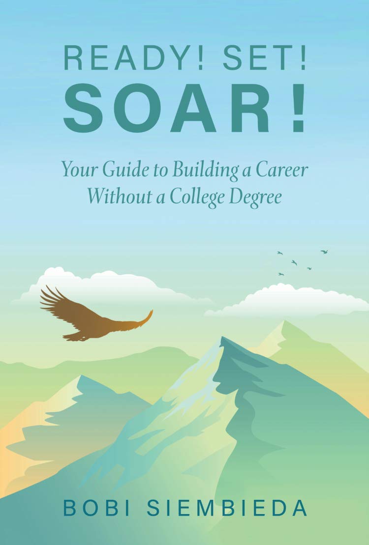 Ready! Set! Soar! Your Guide to Building a Career Without a College Degree Books