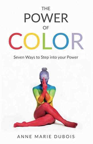 The Power of Color: Seven Ways To Step Into Your Power book