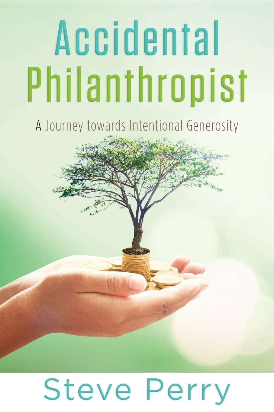 Accidental Philanthropist: A Journey towards Intentional Generosity Social Sciences