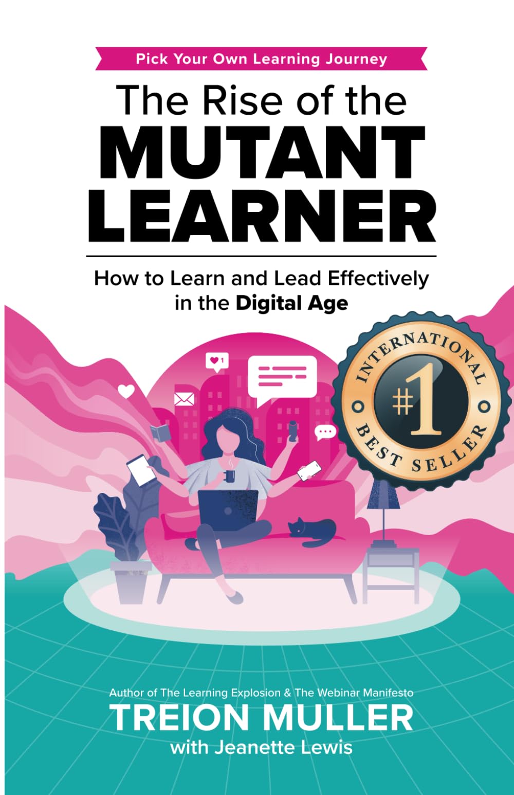 The Rise of the Mutant Learner: How to Learn and Lead Effectively in the Digital Age Business, Finance & Career