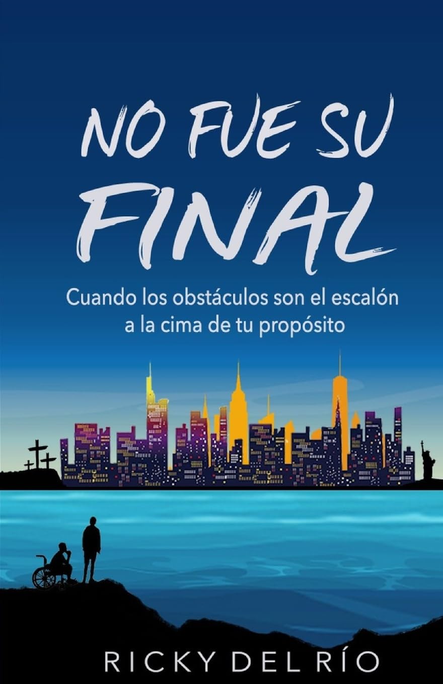 NO FUE SU FINAL: Cuando los obstáculos son el escalón a la cima de tu propósito book