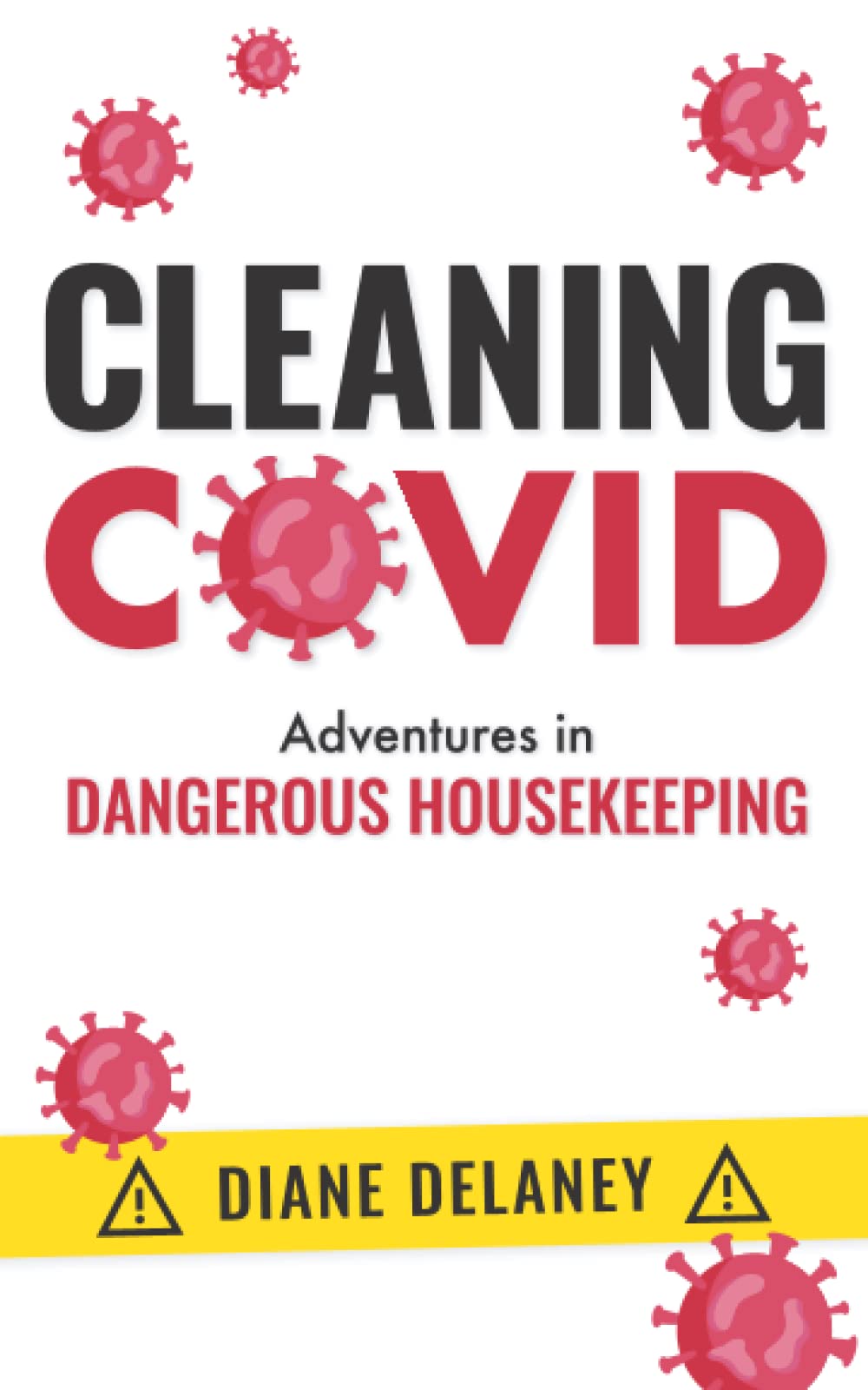 Cleaning Covid: Adventures in Dangerous Housekeeping Memories