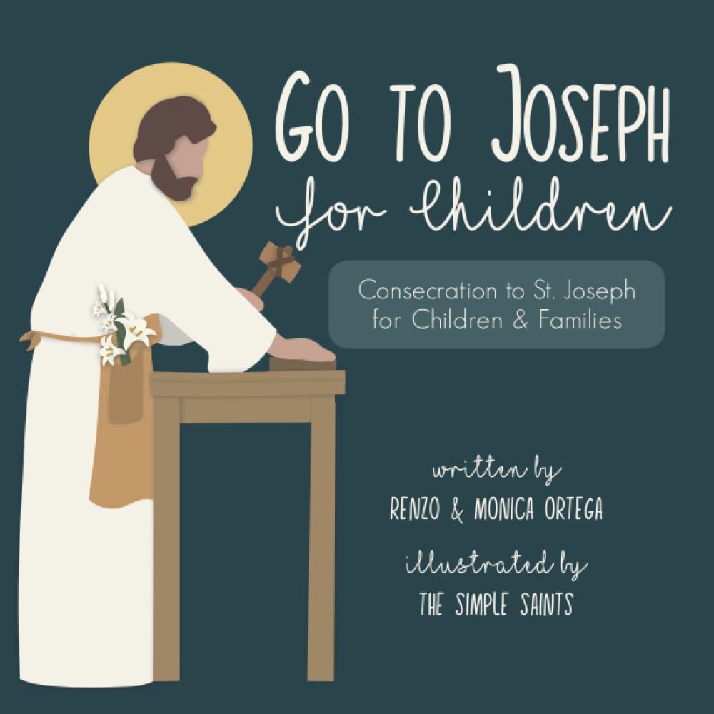Go To Joseph For Children: Consecration to St. Joseph for Children and Families Non-fiction
