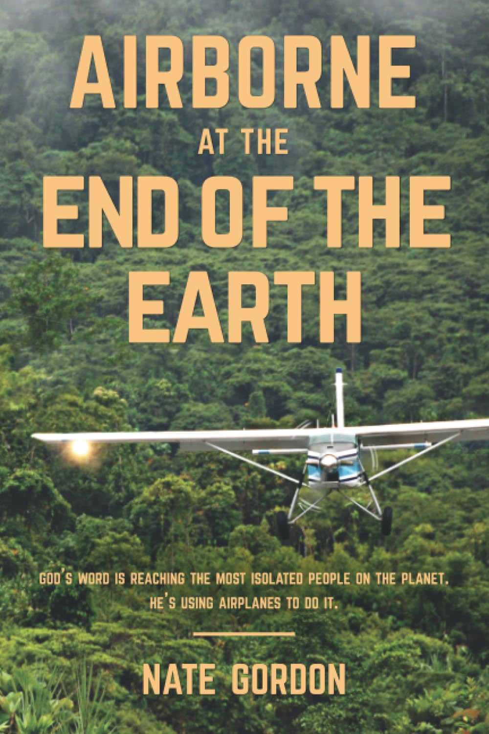 Airborne at the End of the Earth: God's Word is reaching the most isolated people on the planet. He's using airplanes to do it. Business & Technology