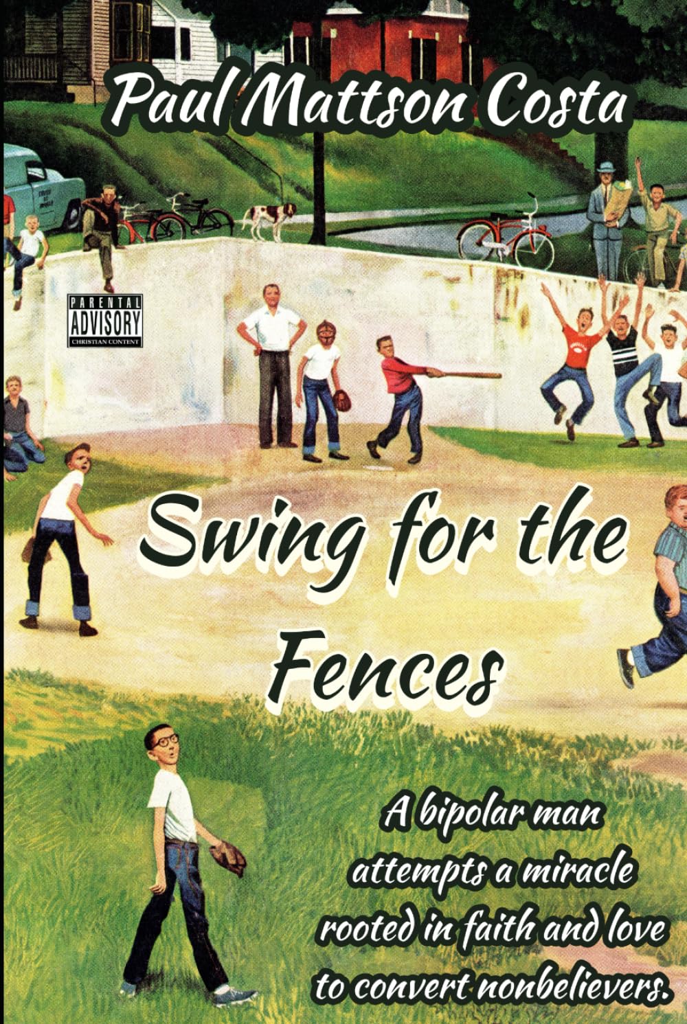 Swing for the Fences: A bipolar man attempts a miracle rooted in faith and love to convert nonbelievers. Contemporary literature