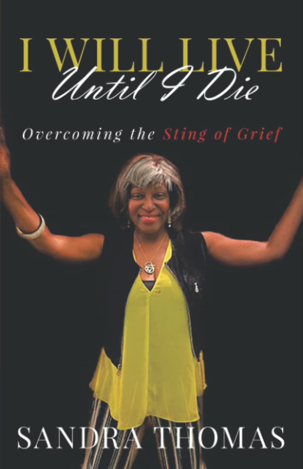 I WILL LIVE UNTIL I DIE: Overcoming the Sting of Grief Medicine