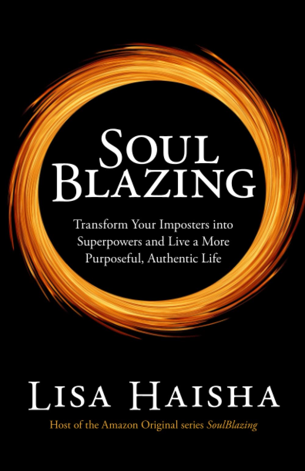 SoulBlazing: Transform Your Imposters into Superpowers and Live a More Purposeful, Authentic Life Business, Finance & Career