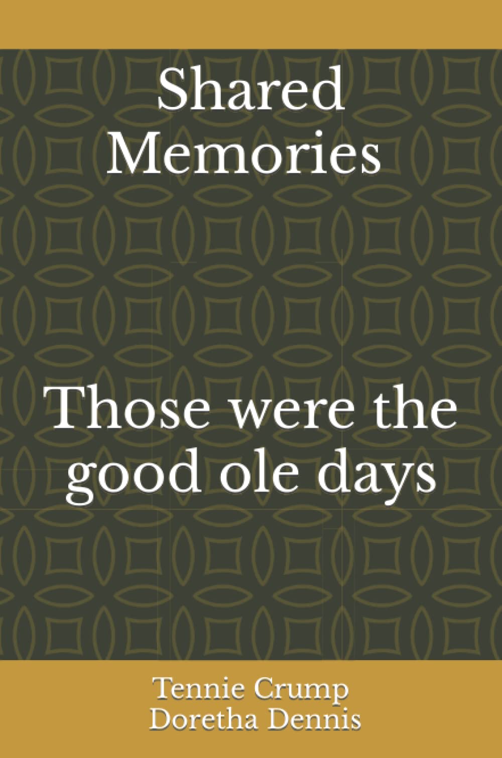 Shared Memories: Those were the good ole days Books