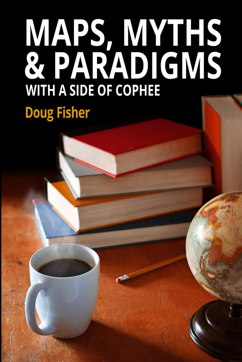 Maps, Myths & Paradigms: With a Side of COPHEE Geology & Geography