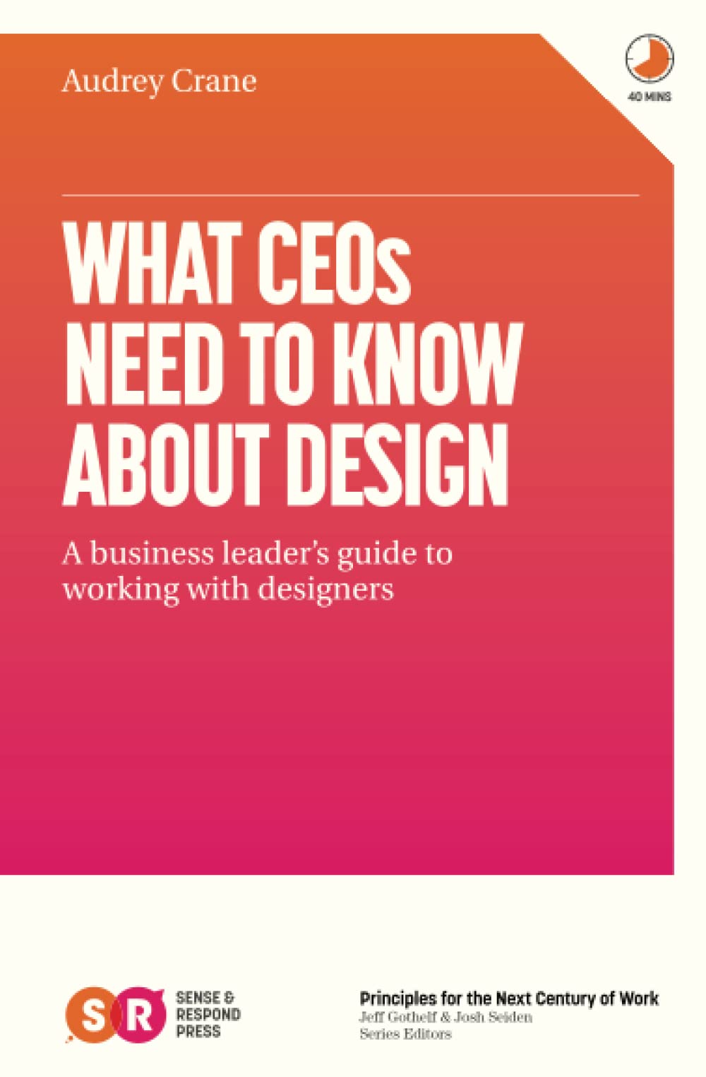 What CEOs Need To Know About Design: A business leader's guide to working with designers Business, Finance & Career