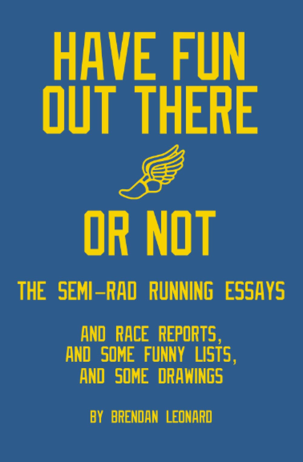 Have Fun Out There Or Not: The Semi-Rad Running Essays Leisure & Fun